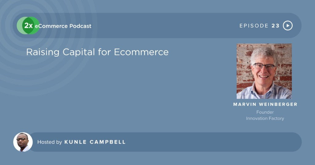 2X eCommerce interviews Marvin Weinberger on Raising Capital